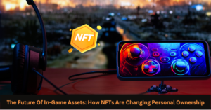 Read more about the article The Future of In-Game Assets: How NFTs Are Changing Personal Ownership in Gaming