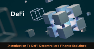 Read more about the article Introduction To DeFi: Decentralized Finance Explained