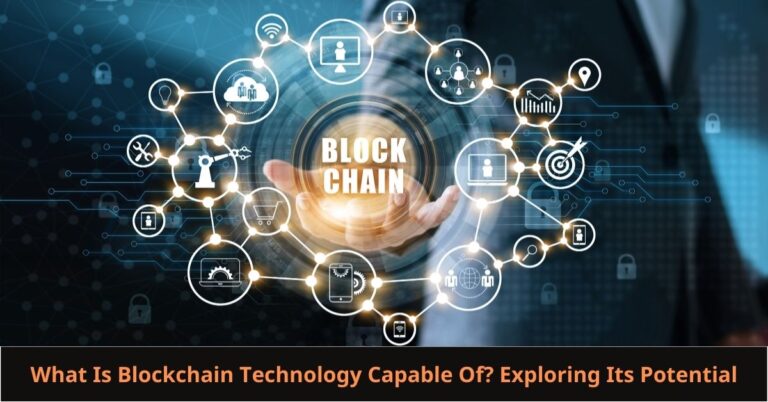 Read more about the article What Is Blockchain Technology Capable Of? Exploring Its Potential